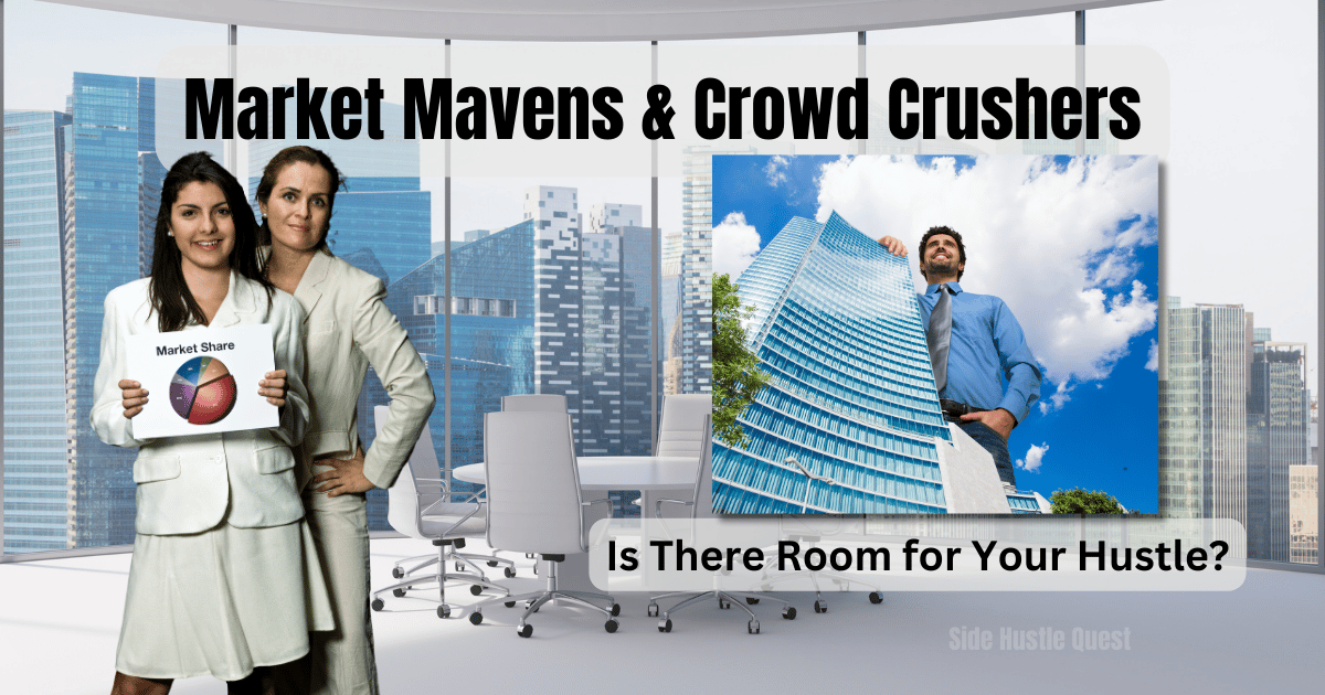 Market Mavens & Crowd Crushers: Is There Room for Your Hustle?