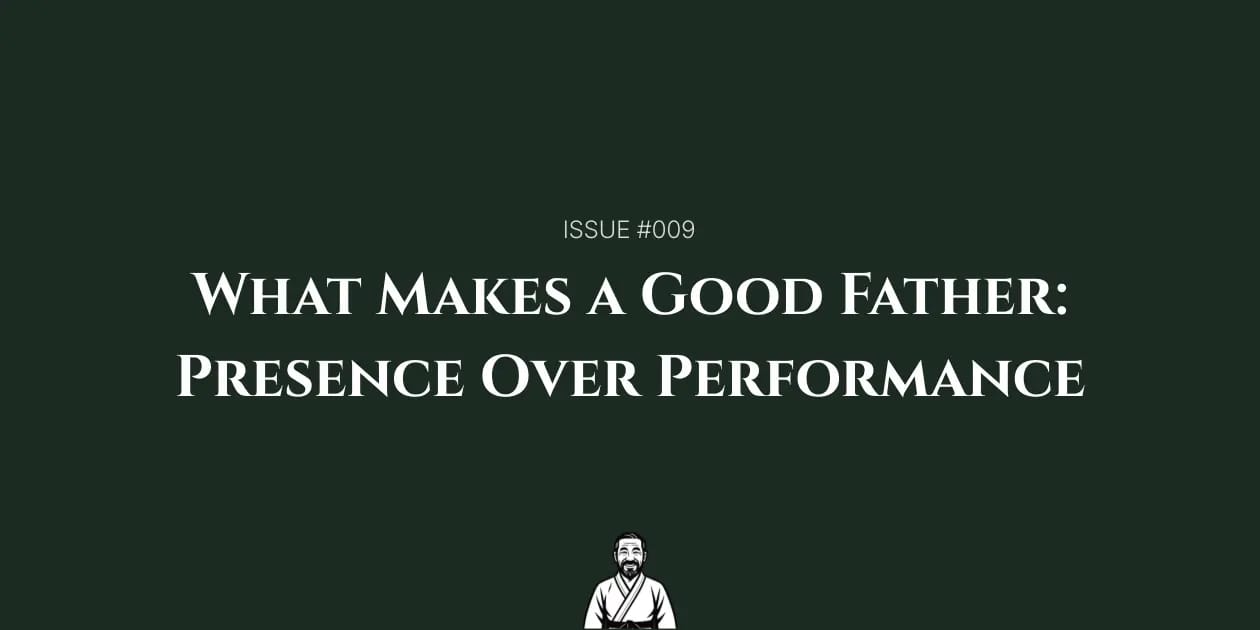 What Makes a Good Father: Presence Over Performance