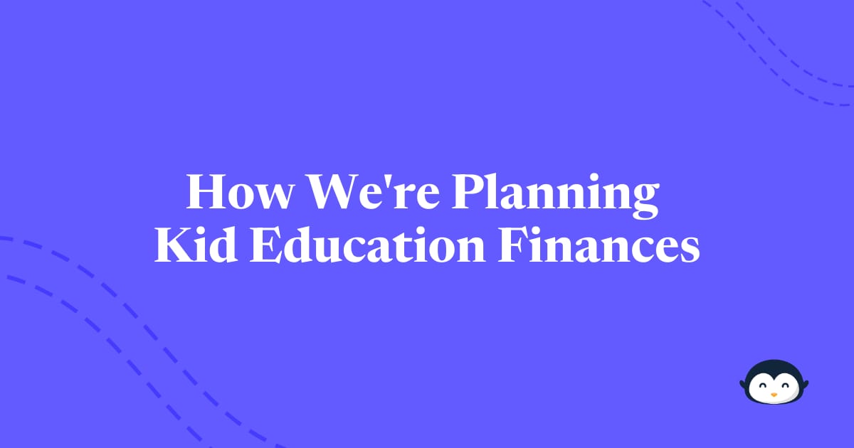 đ§ How we're planning kid education finances