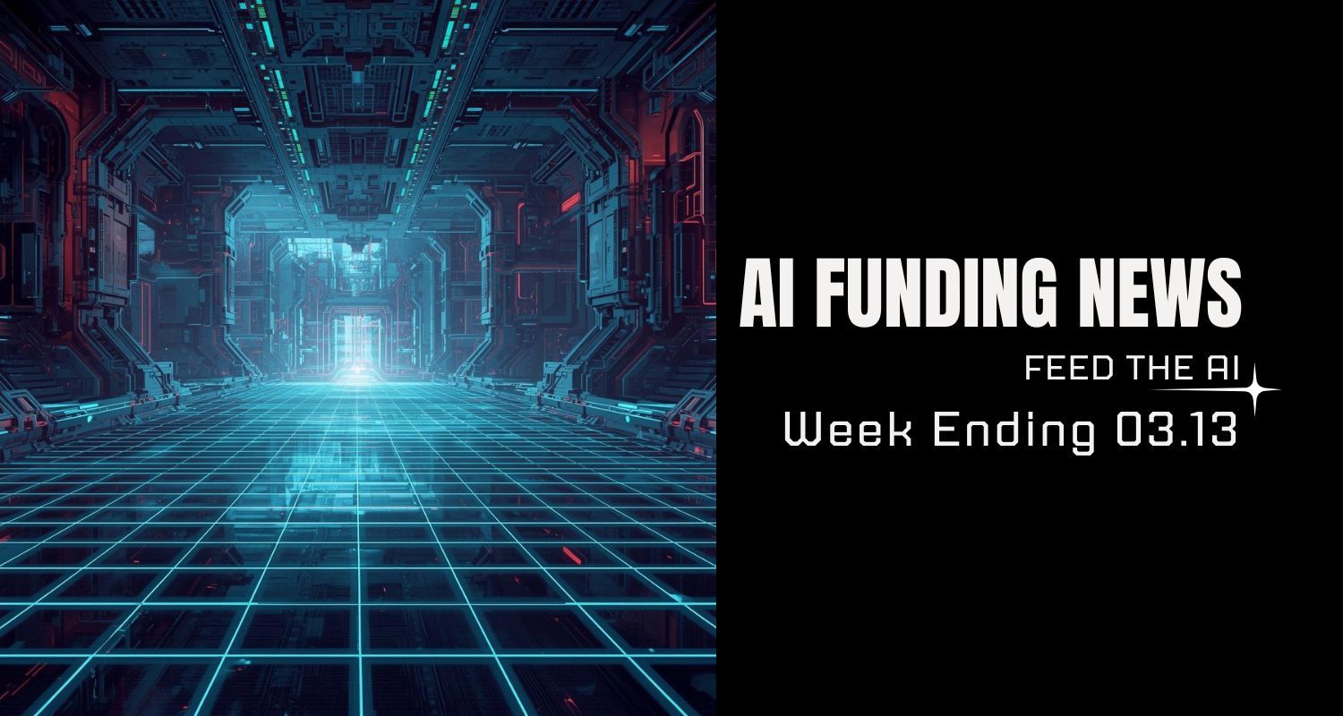 AI Funding News: Week Ending 3.13