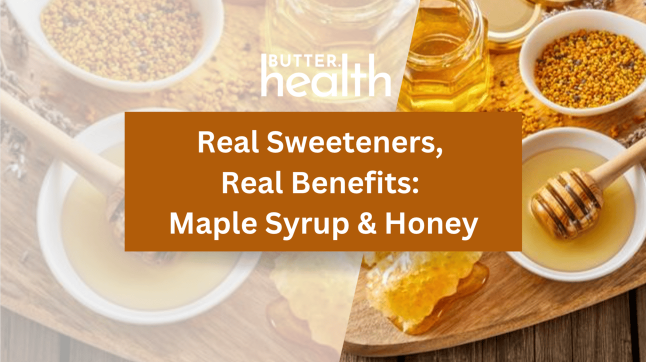 Real Sweeteners, Real Benefits: Maple Syrup & Honey