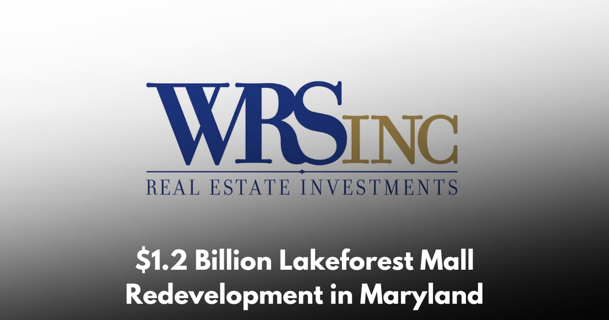 WRS Inc. Breaks Ground on $1.2 Billion Lakeforest Mall Redevelopment in Gaithersburg