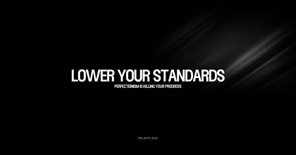 Lower your standards