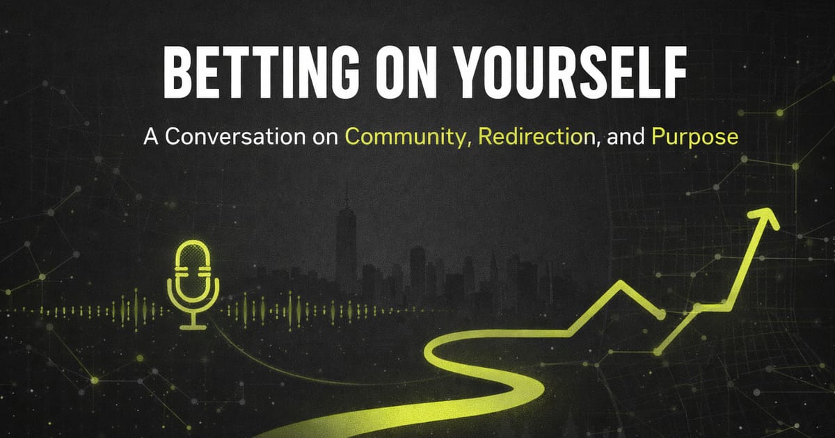 Betting on Yourself: A Conversation on Community, Redirection, and Purpose.