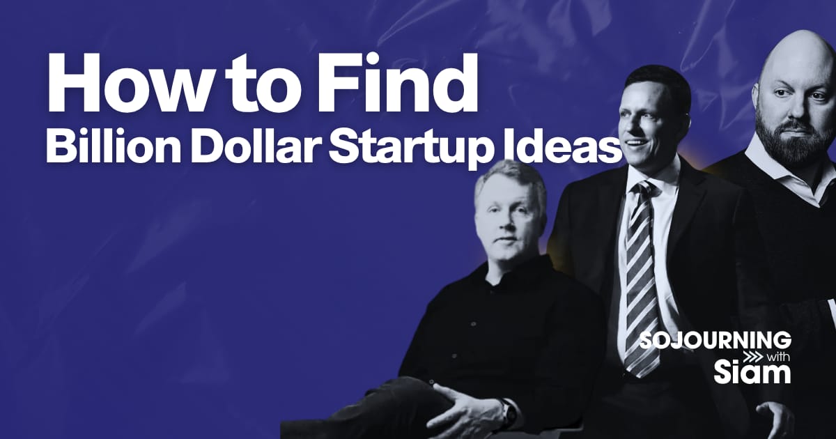 How to Find Billion Dollar Startup Ideas