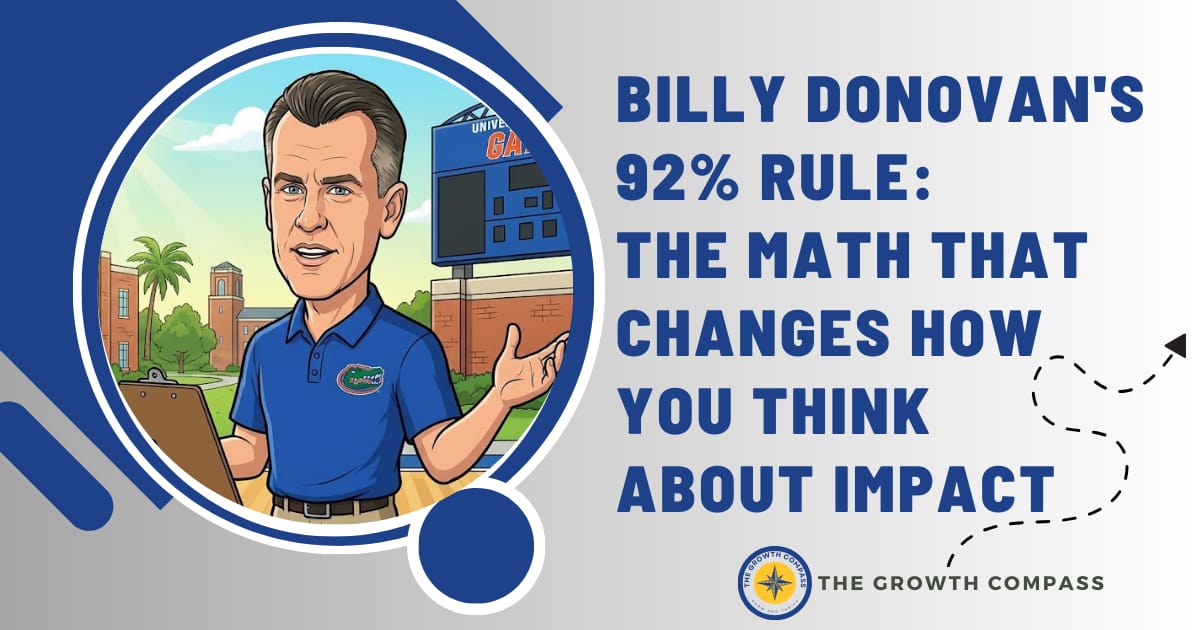 🧭 Billy Donovan's 92% Rule: The math that changes how you think about impact