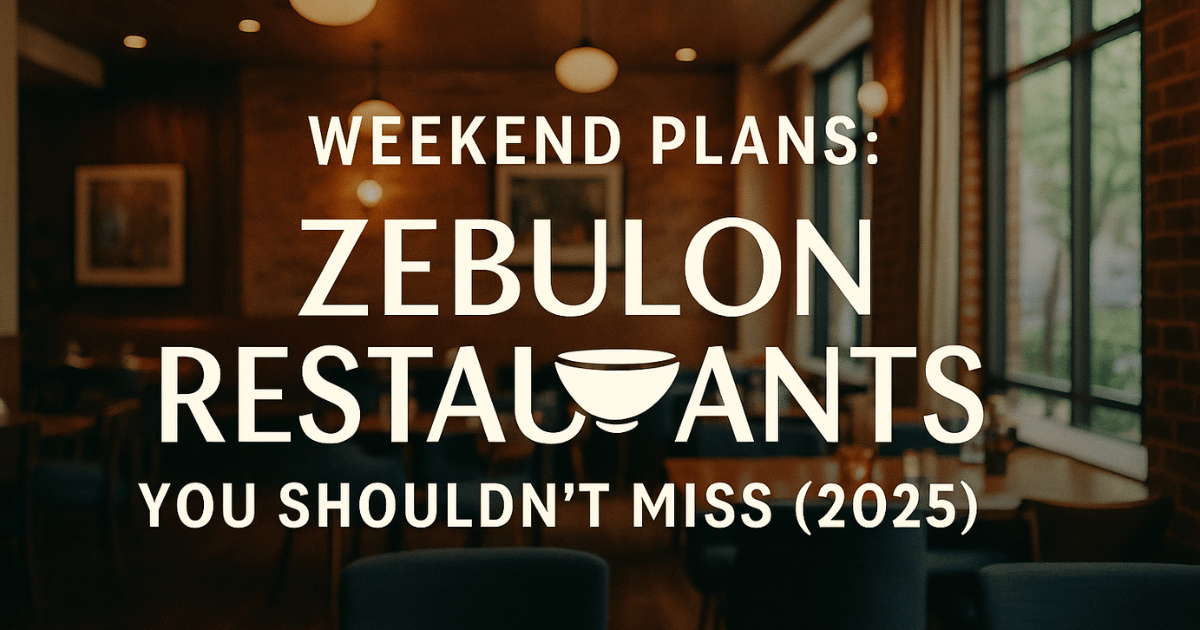 Weekend Plans in Zebulon Restaurants You Shouldn’t Miss (2025)