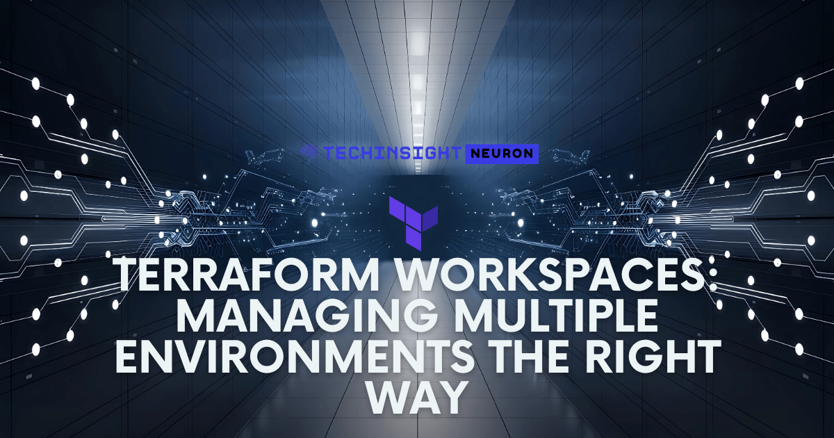 Terraform Workspaces: Managing Multiple Environments the Right Way