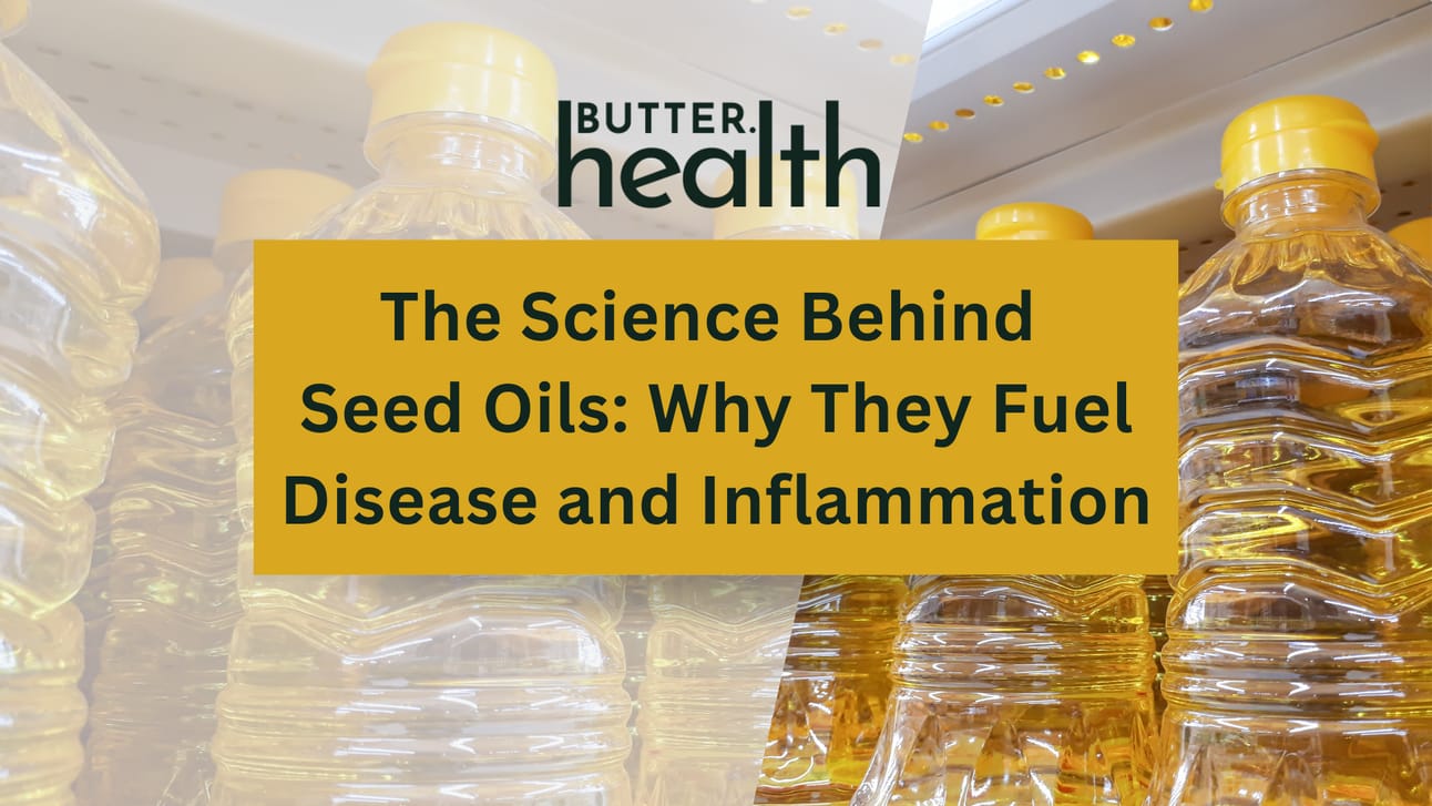 The Science Behind Seed Oils: Why They Fuel Disease and Inflammation