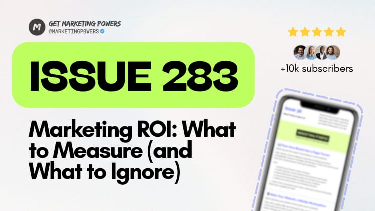 Marketing ROI: What to Measure (and What to Ignore) - Issue 283