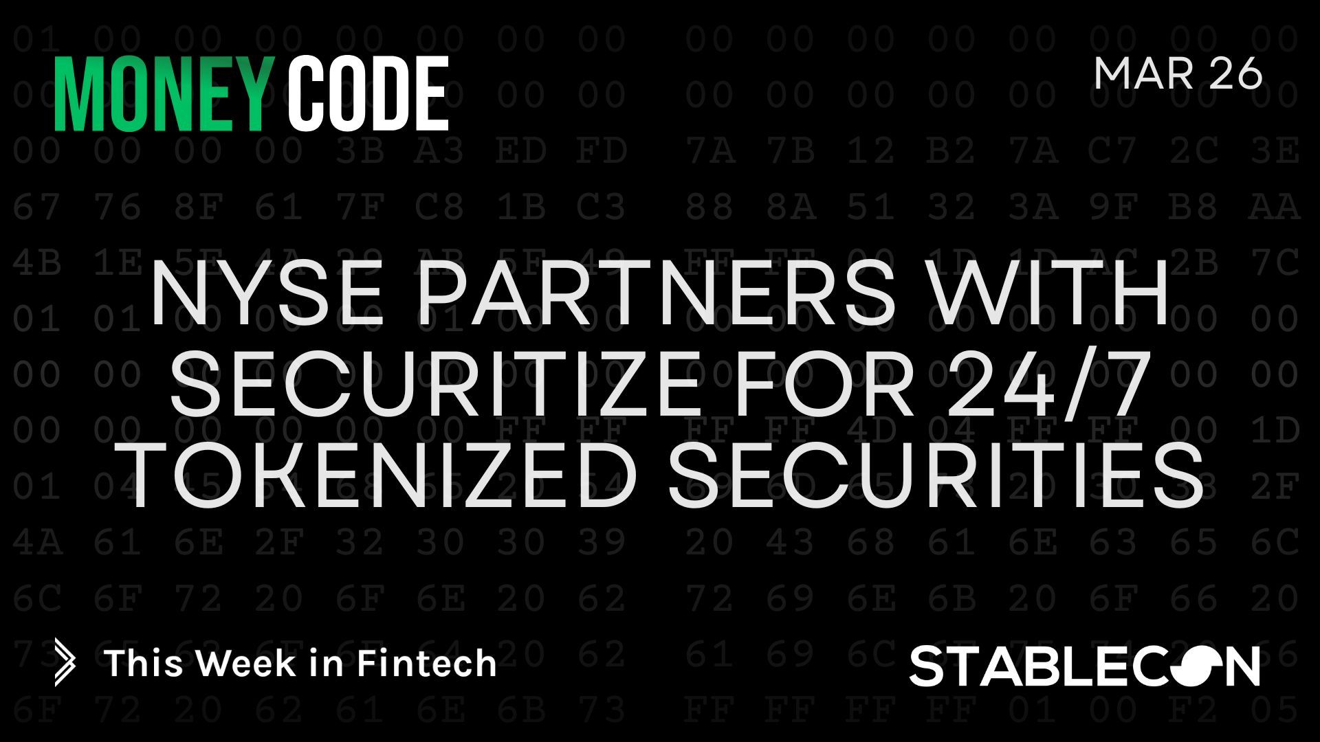 NYSE Partners With Securitize for 24/7 Tokenized Securities (MC 3/26)
