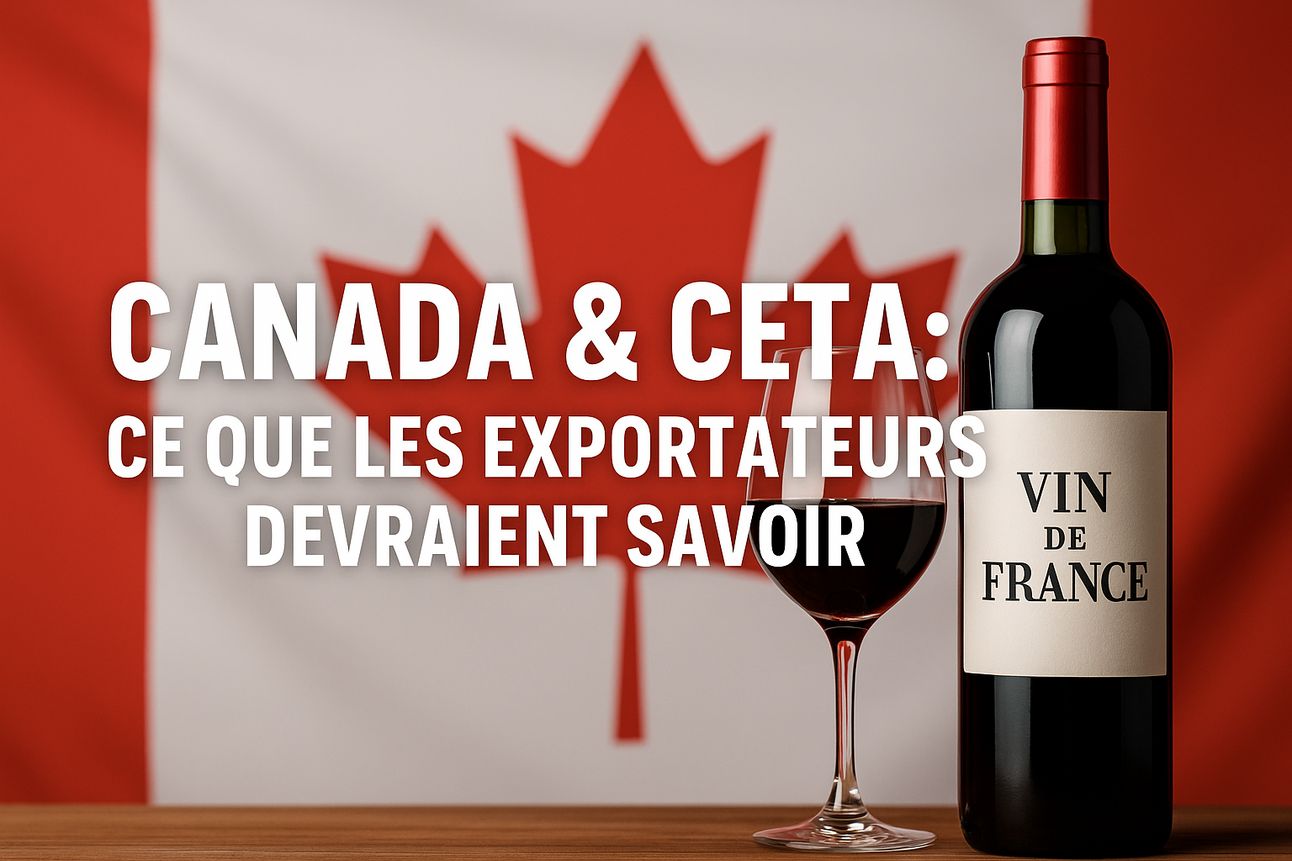 🇨🇦 Exporter du vin au Canada : ce que l’accord CETA change concrètement