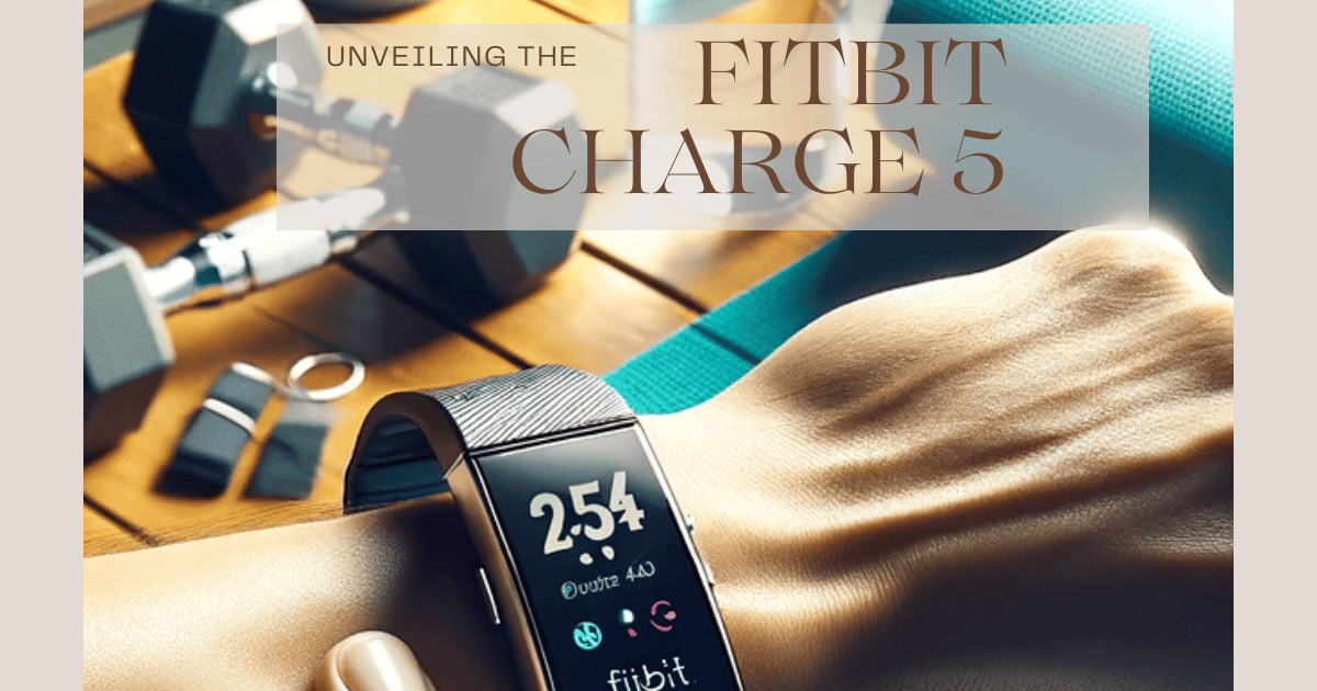 Unveiling the Fitbit Charge 5