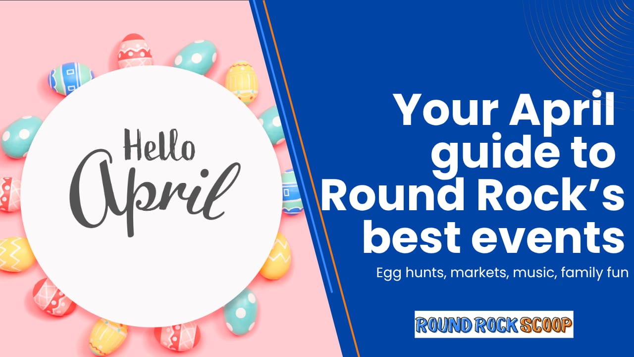 🐰 Your April guide to Round Rock’s can’t-miss events