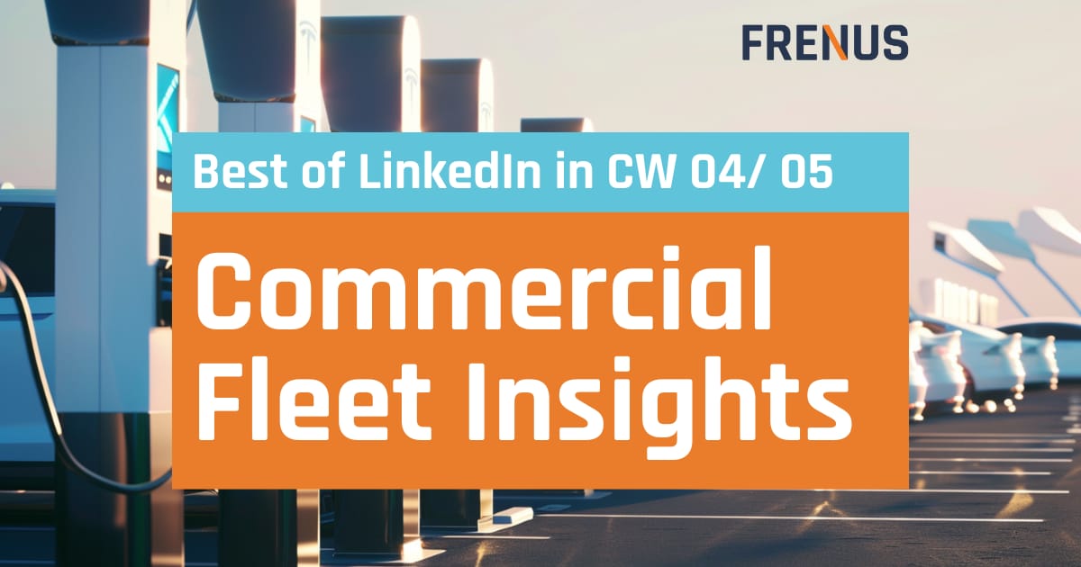 Best of LinkedIn: Commercial Fleet Insights CW 04/ 05