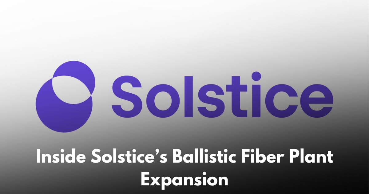 Solstice Expands Ballistic Fiber Manufacturing in Virginia