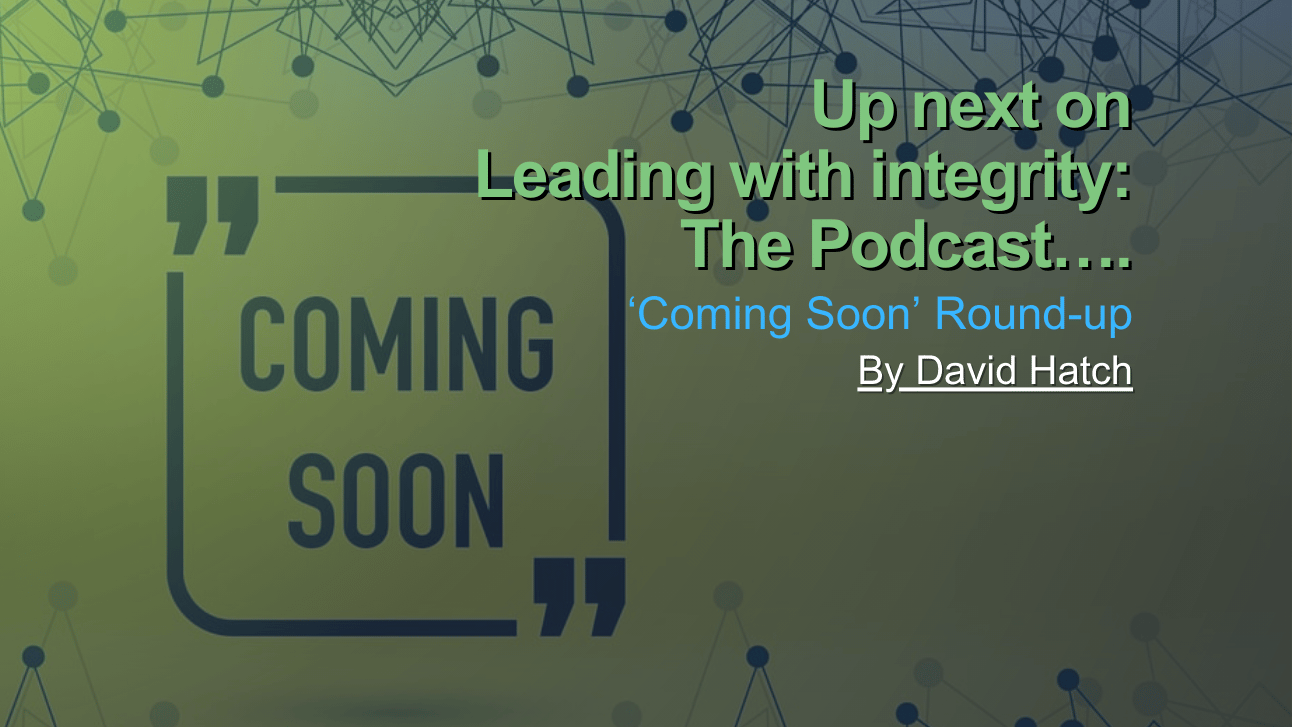 Up next on Leading with integrity: The Podcast....