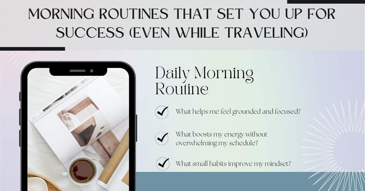 Morning Routines That Set You Up for Success (Even While Traveling)