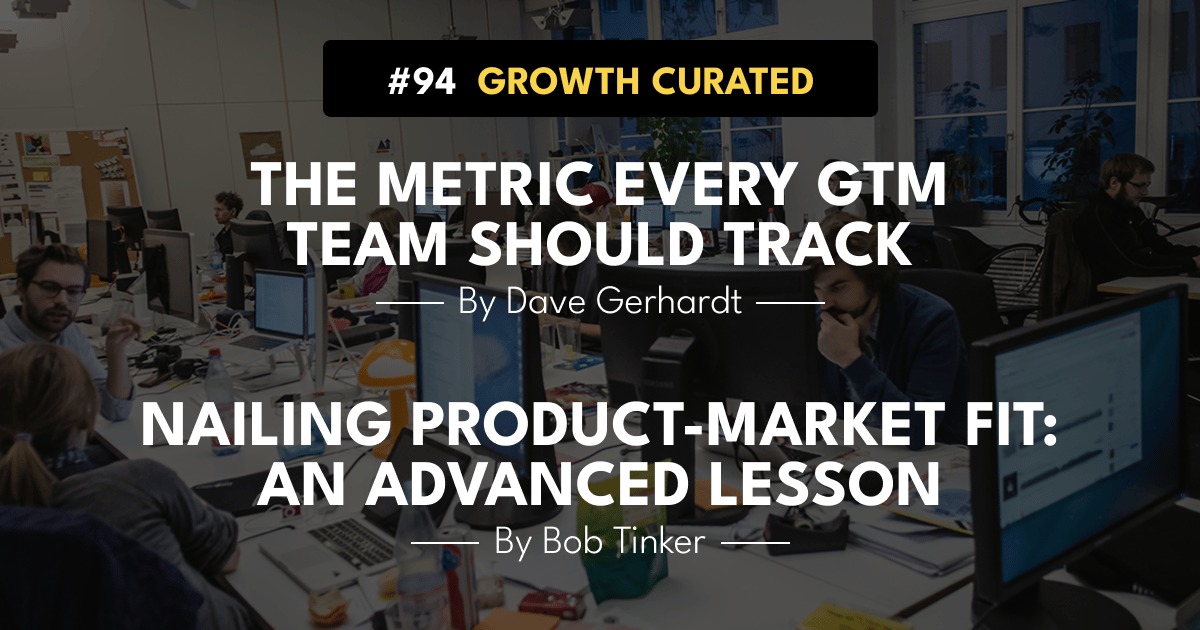 #93 The metric every GTM team should track, and Nailing Product-Market Fit: An advanced lesson.