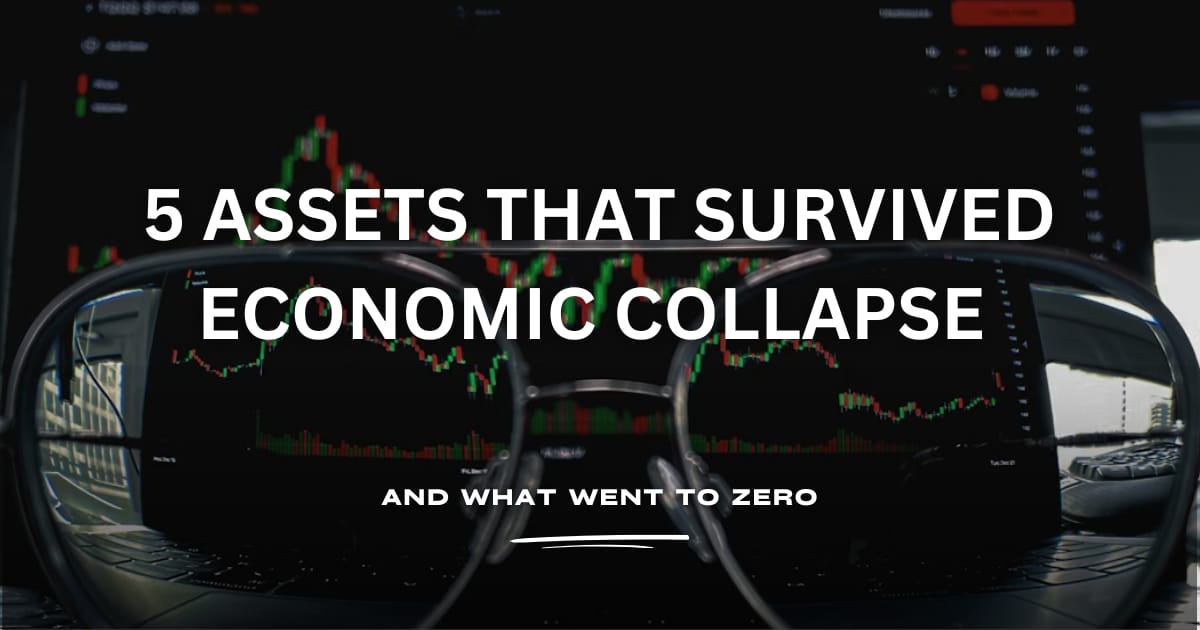 5 Assets That Survived Economic Collapse 