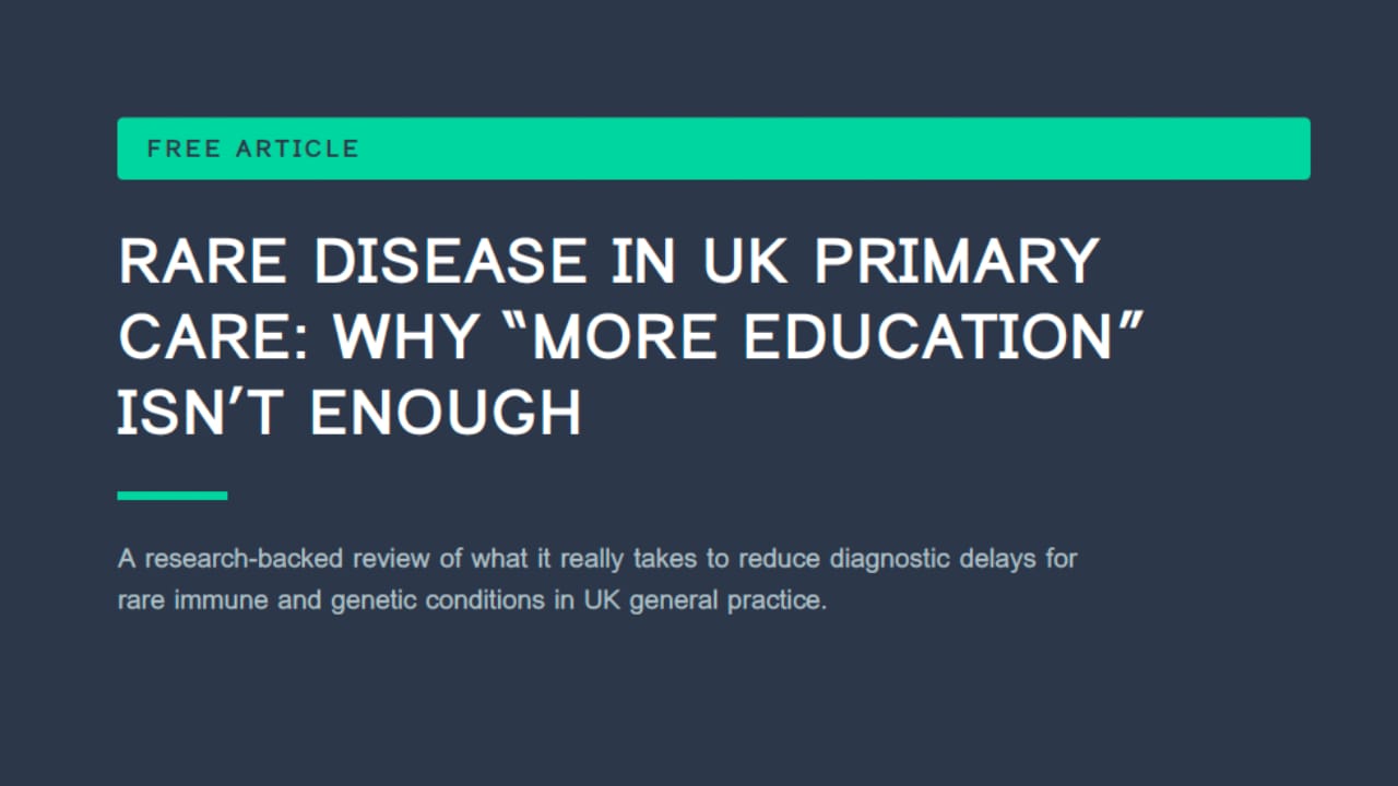 RARE DISEASE IN UK PRIMARYCARE: WHY “MORE EDUCATION”ISN’T ENOUGH
