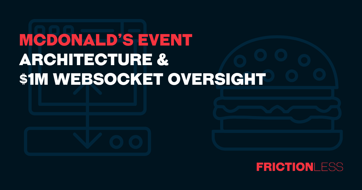 McDonald’s Event Architecture & $1M WebSocket Oversight