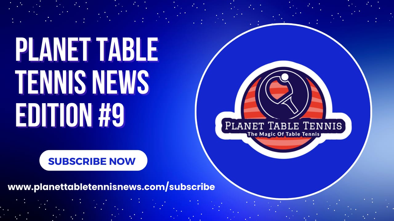 This weeks edition of Planet Table Tennis News