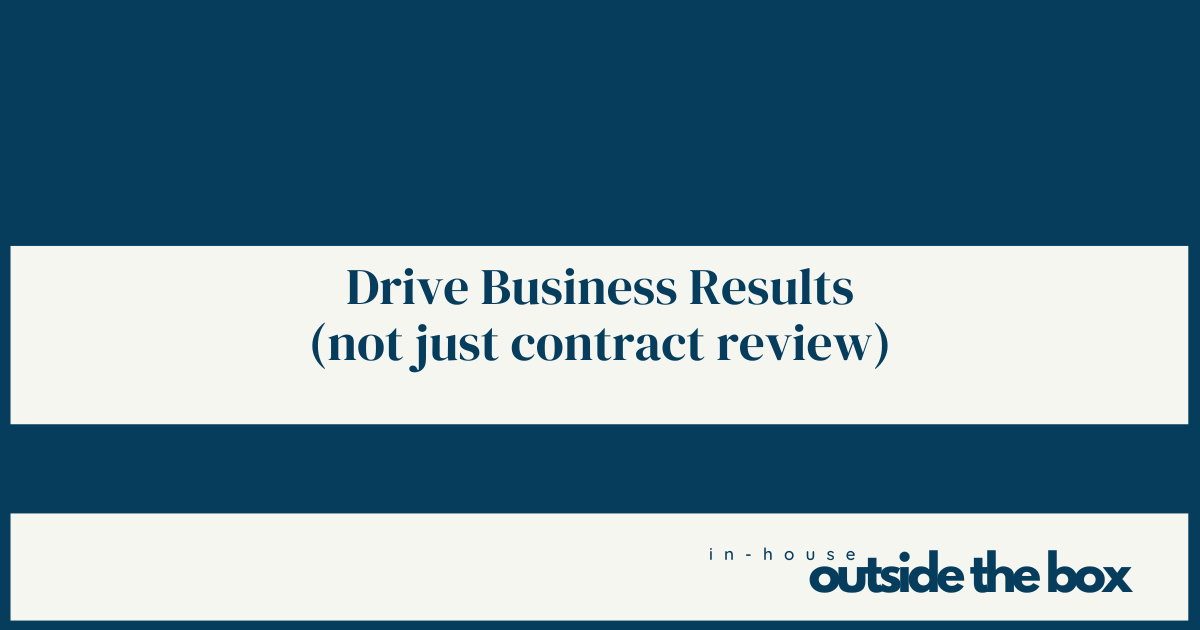 Drive Business Results (not just contract review)