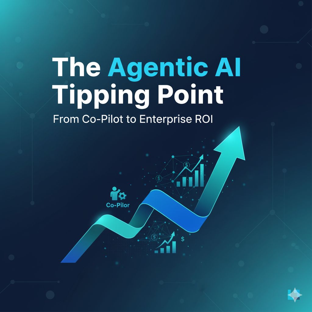 The Agentic AI Tipping Point From Co-Pilot to Enterprise ROI