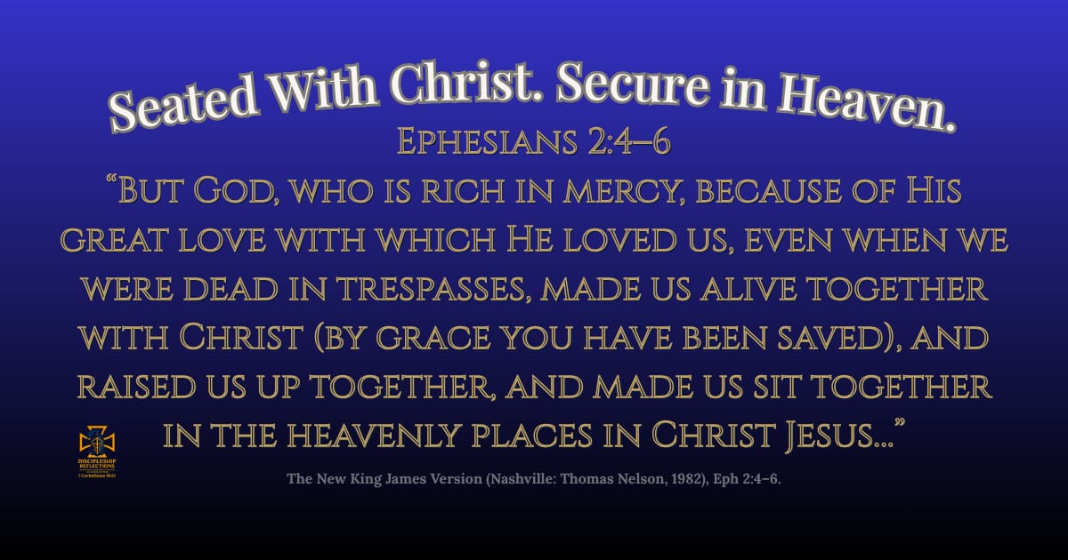 Seated With Christ. Secure in Heaven.