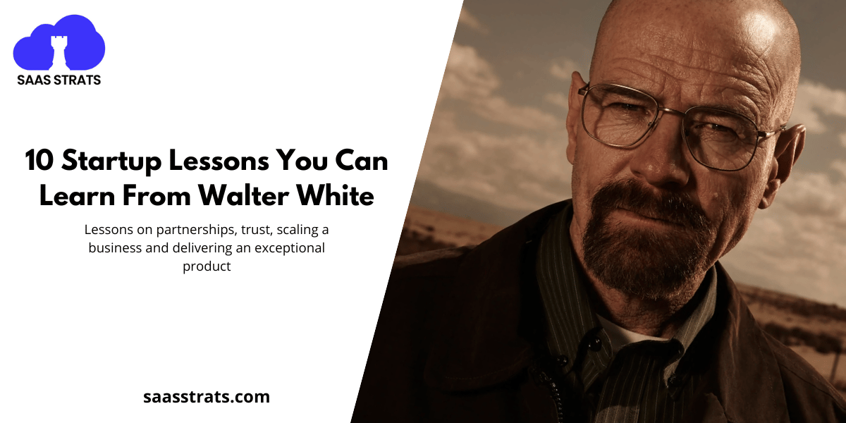 💊 10 Startup Lessons You Can Learn From Walter White