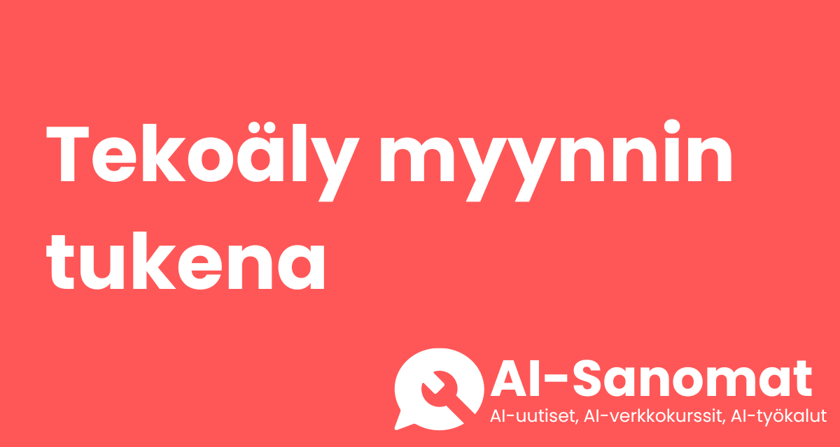 Tekoäly myynnissä: Miten saadaan konkreettista hyötyä tekoälystä oikealla strategialla