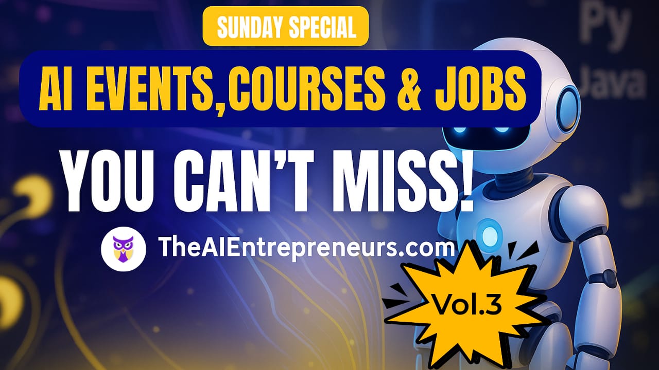 💡AI Breakthroughs Await: Events, Courses & Jobs This Week # 3