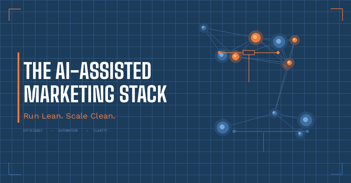 The AI-Assisted Marketing Stack I Use to Run Lean and Scale Clean
