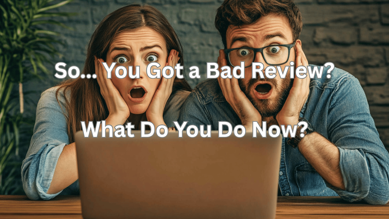 So, You Got a Bad Review... Now What?