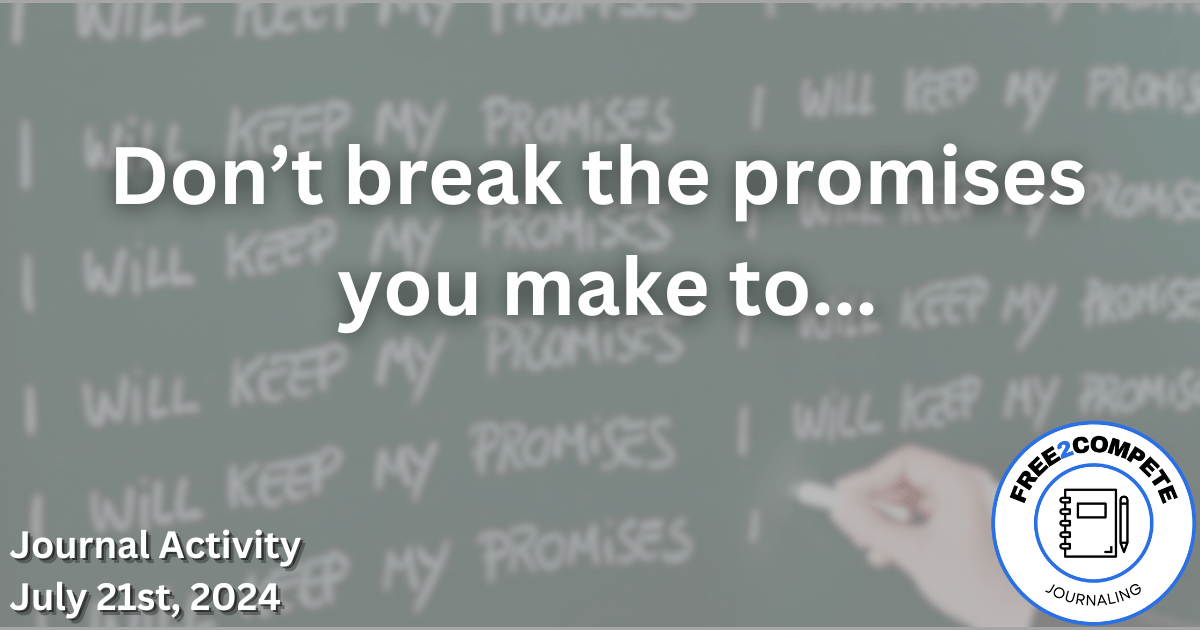 Don't break the promises you make to...
