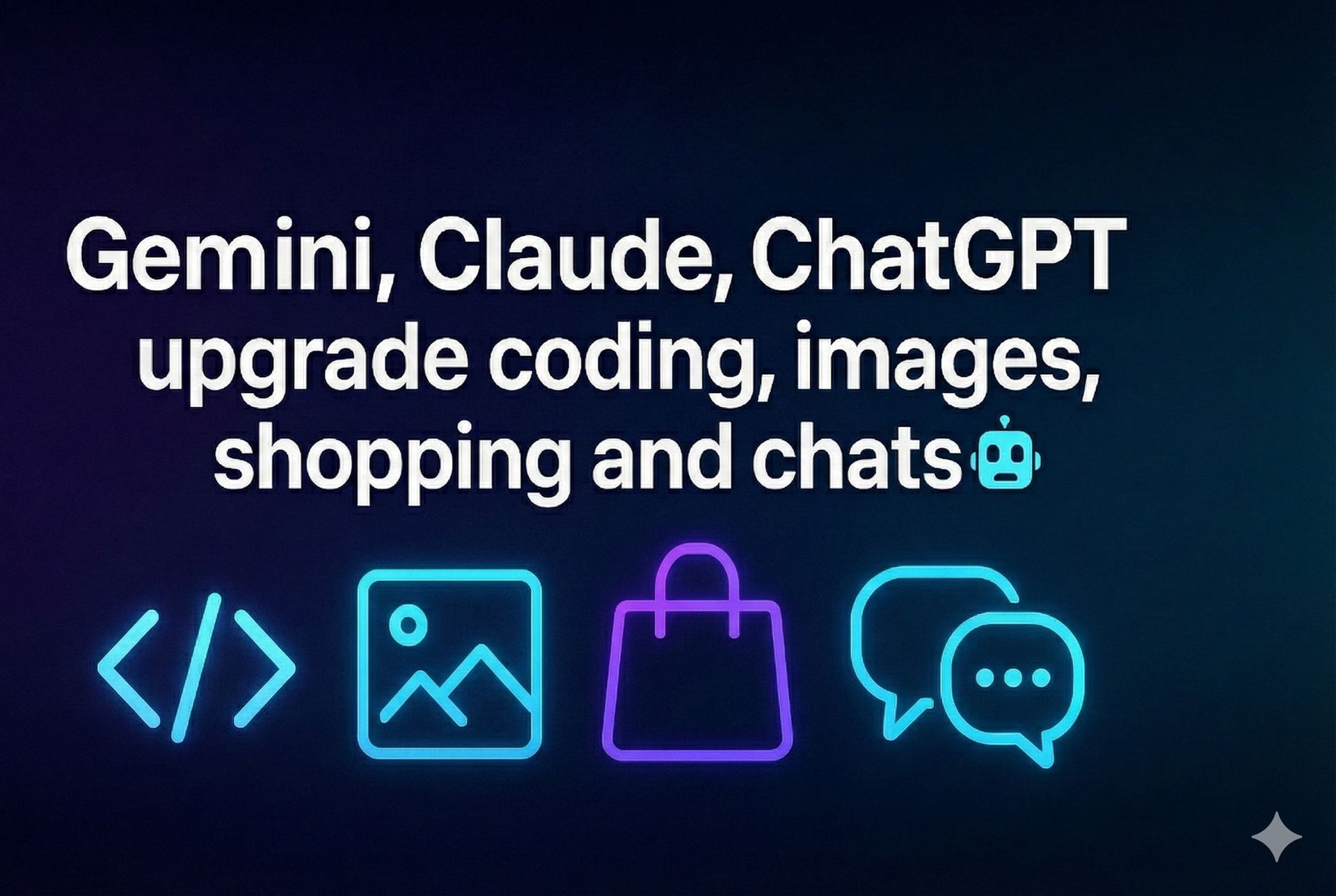 Gemini, Claude, ChatGPT upgrade coding, images, shopping and chats 🤖