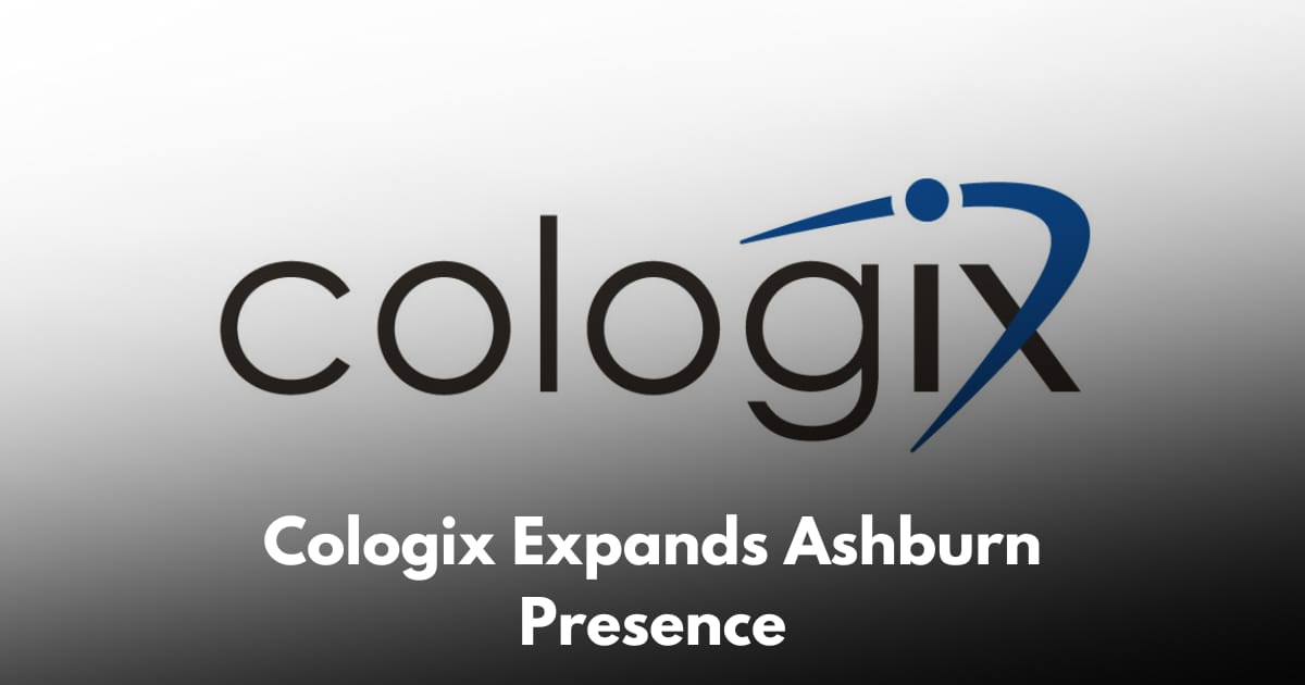 Cologix Acquires 38 Acres in Ashburn to Support $5B Northern Virginia Growth Plan