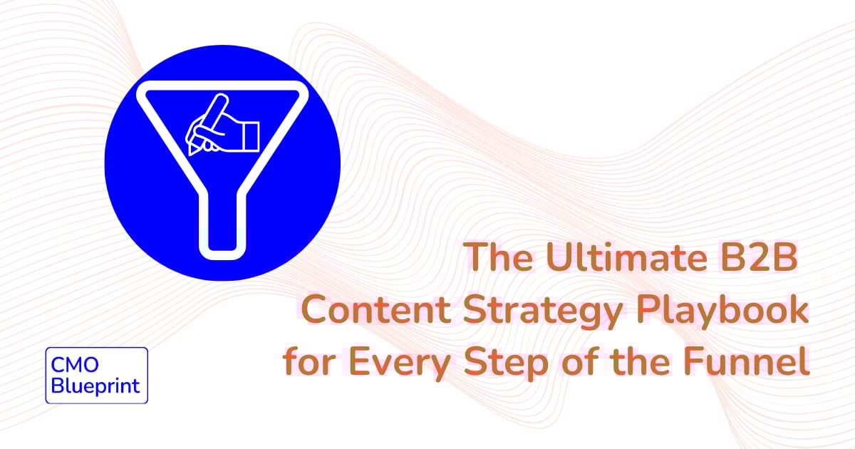 The Ultimate B2B Content Strategy Playbook for Every Step of the Funnel