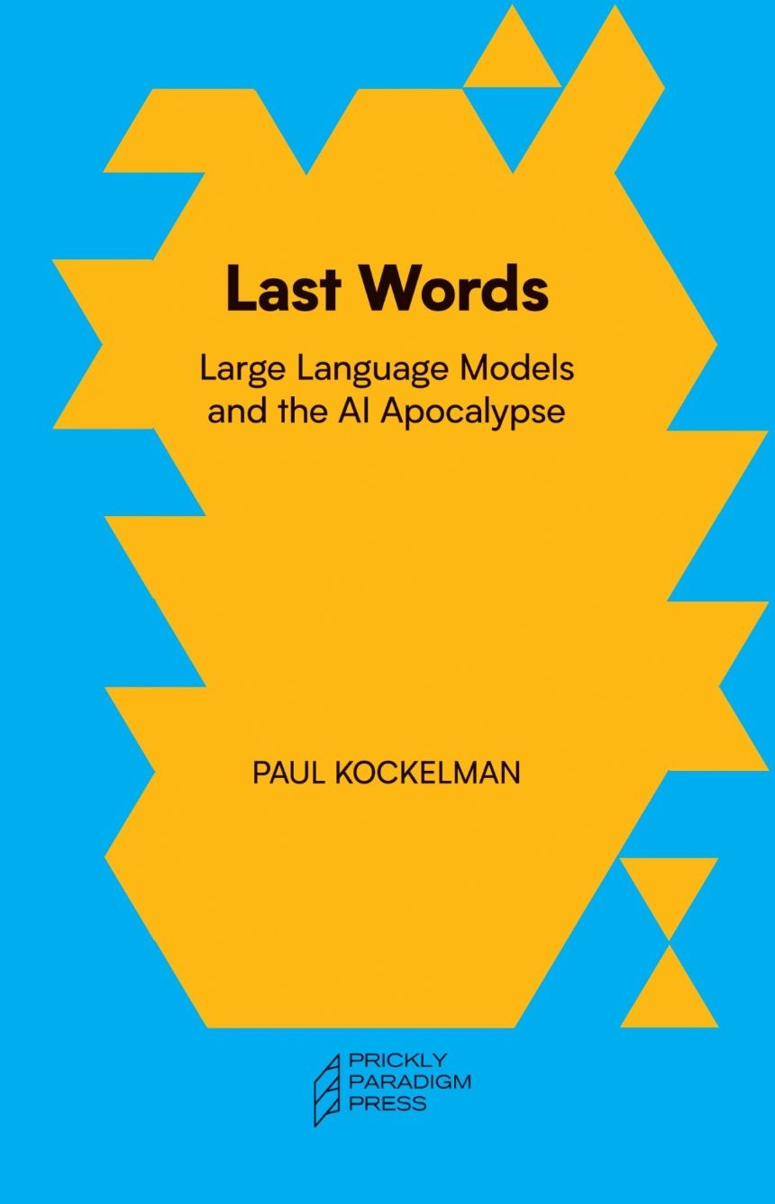 Last Words: Large Language Models and the AI Apocolypse