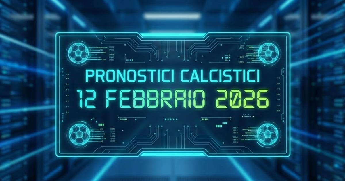 PRONOSTICI CALCIO 12-02-26