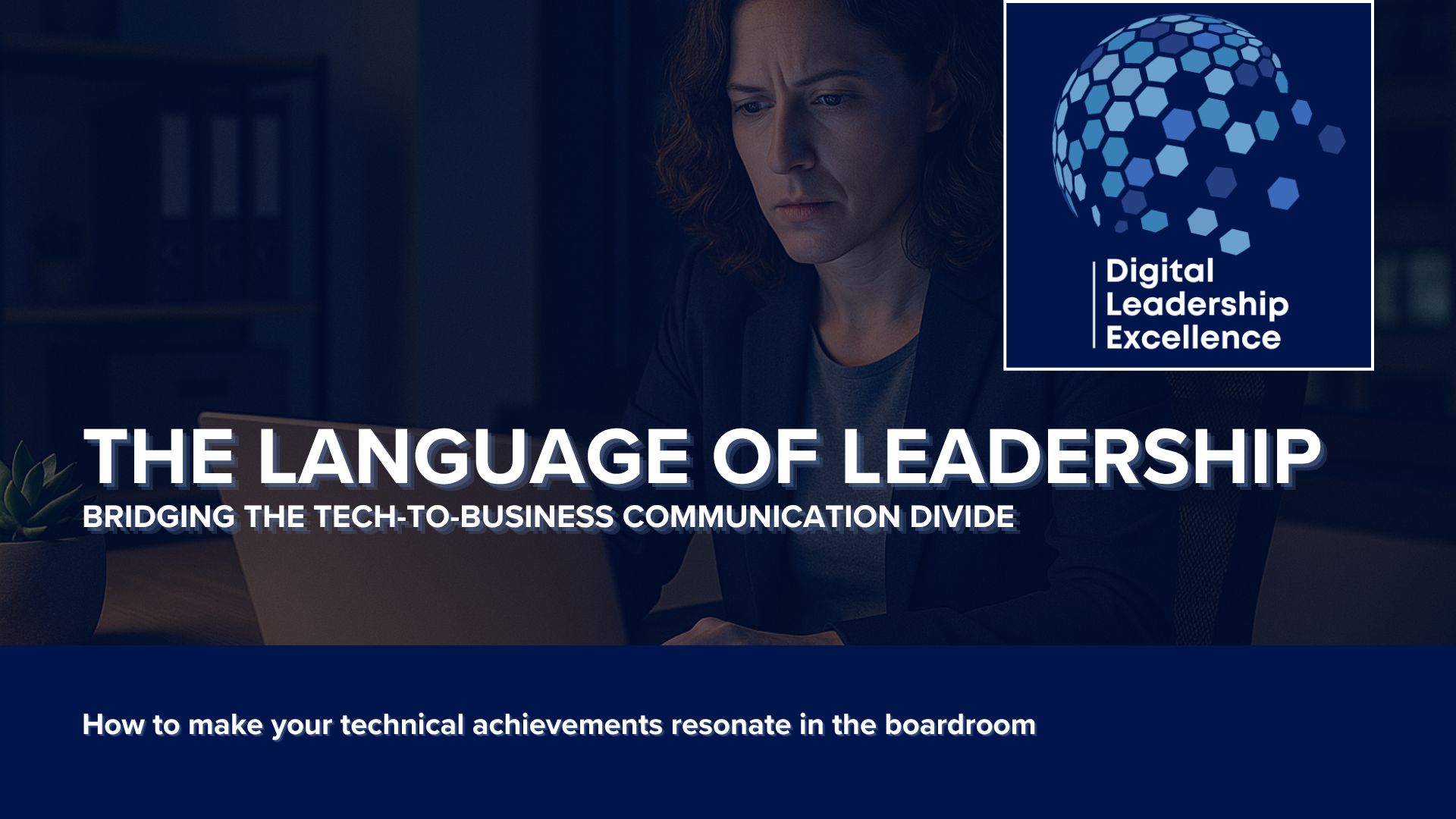 #57 The Language of Leadership: Bridging the Tech-to-Business Communication Divide