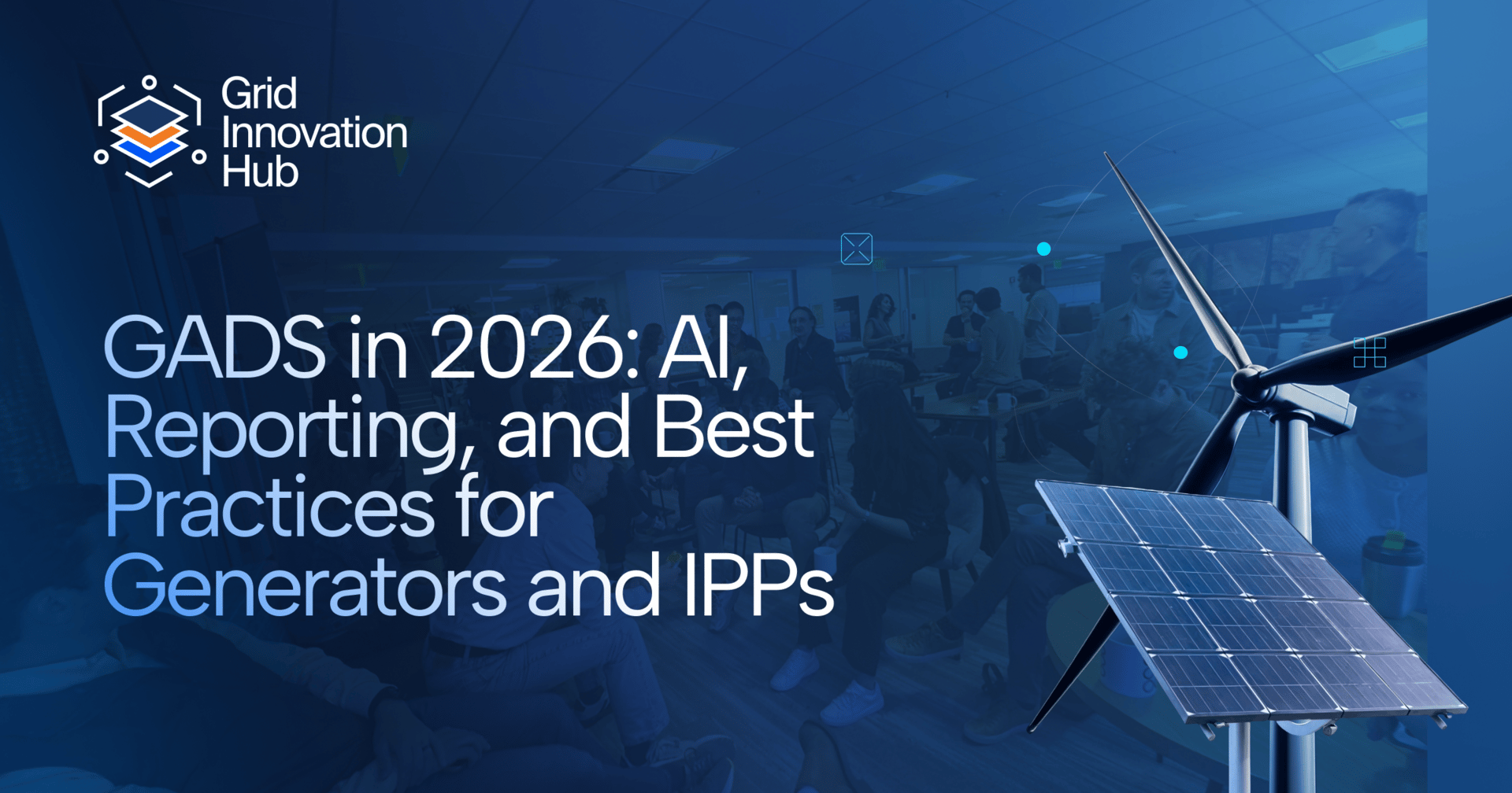 [Workshop Recap] GADS in 2026: AI, Reporting, and Best Practices for Generators and IPPs