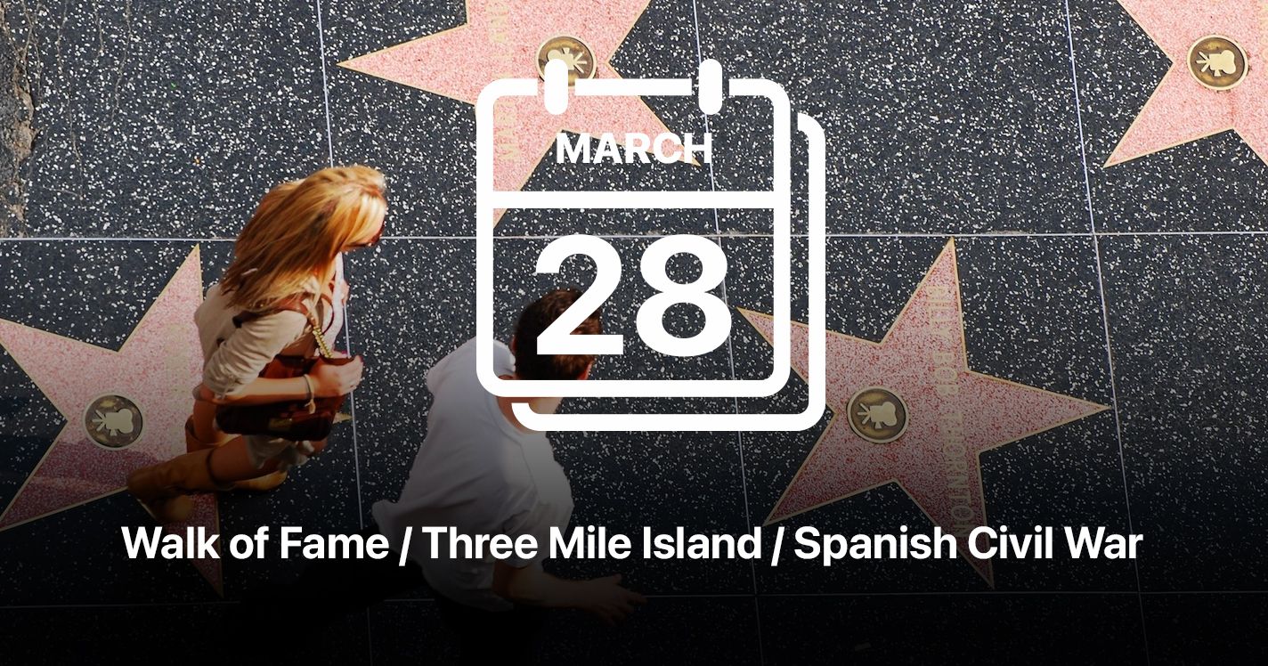 Walk of Fame / Three Mile Island / Spanish Civil War