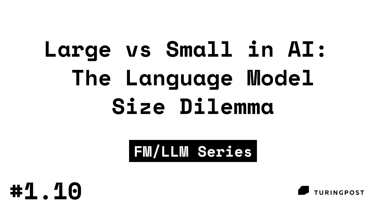 Token 1.10: Large vs Small in AI: The Language Model Size Dilemma