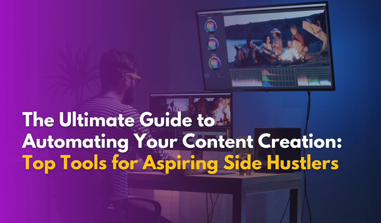 The Ultimate Guide to Automating Your Content Creation: Top Tools for Aspiring Side Hustlers