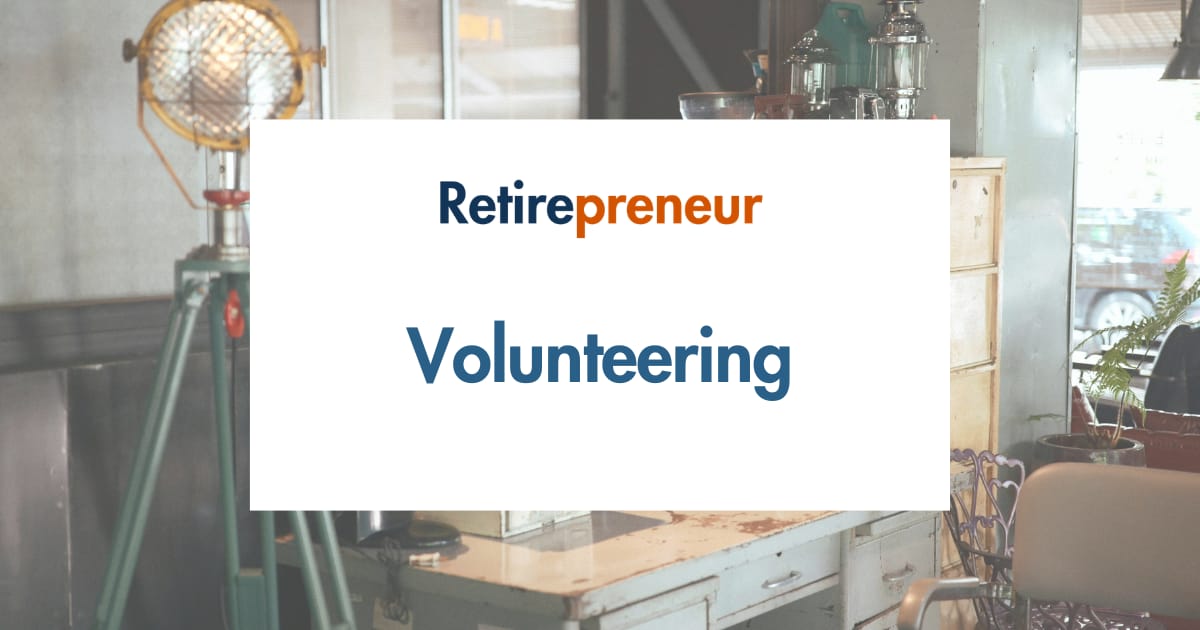 Volunteering with Purpose: Turn Service Into a Life Mission After Retirement