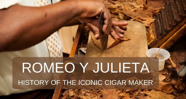 The History and Legacy of Romeo y Julieta Cigar Makers
