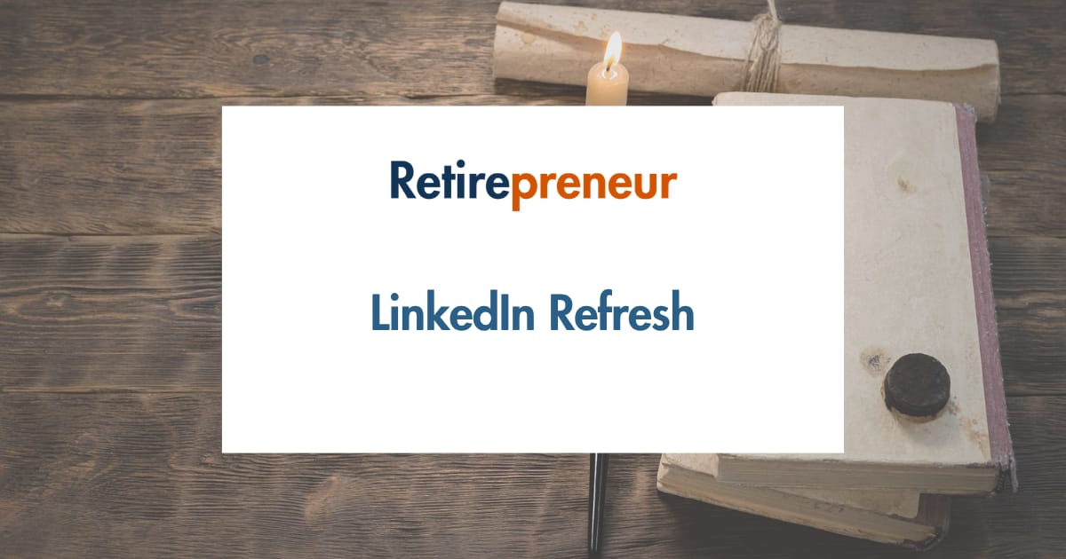 How to Update Your LinkedIn Profile for Consulting When You Are 55+