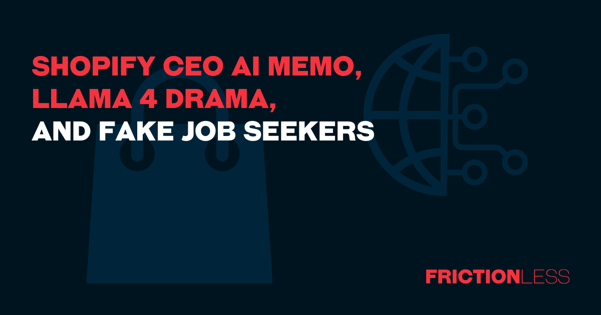 Shopify CEO AI Memo, Llama 4 Drama, and Fake Job Seekers